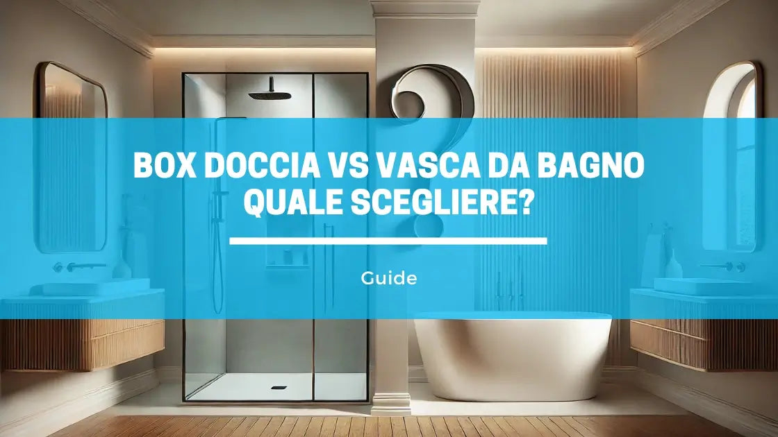 Box Doccia vs. Vasca da Bagno: Perché la Doccia è la Scelta Preferita Negli Ultimi Anni