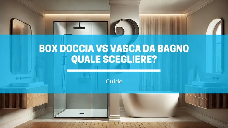 Box Doccia vs. Vasca da Bagno: Perché la Doccia è la Scelta Preferita Negli Ultimi Anni